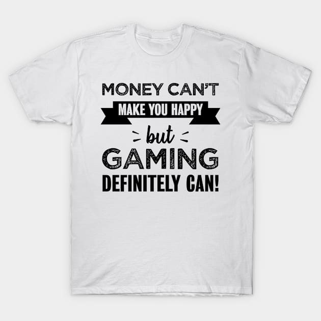 Gaming makes you happy Funny Gift T-Shirt by qwertydesigns